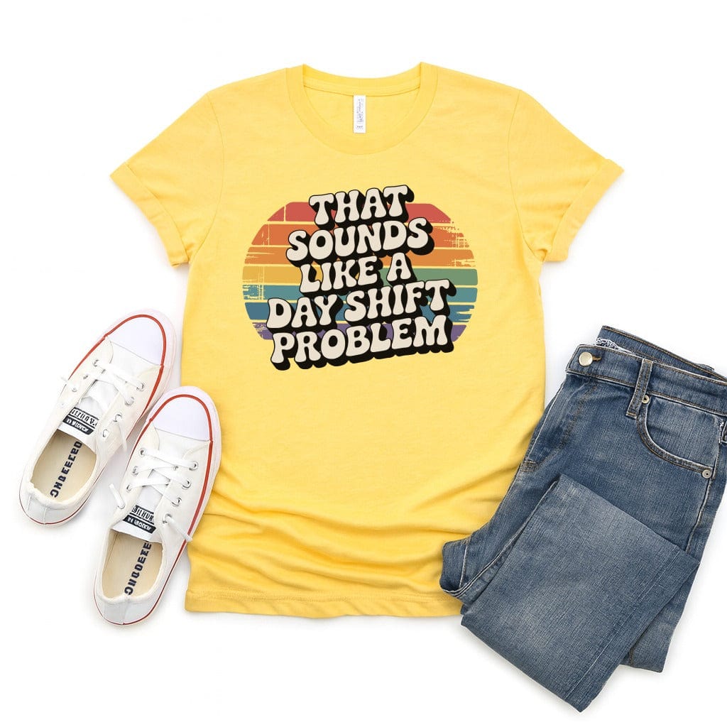 That Sounds Like A Day Shift Problem Tee - Adverse Reactions - Pharmacy Apparel for Pharmacists, Techs & Students