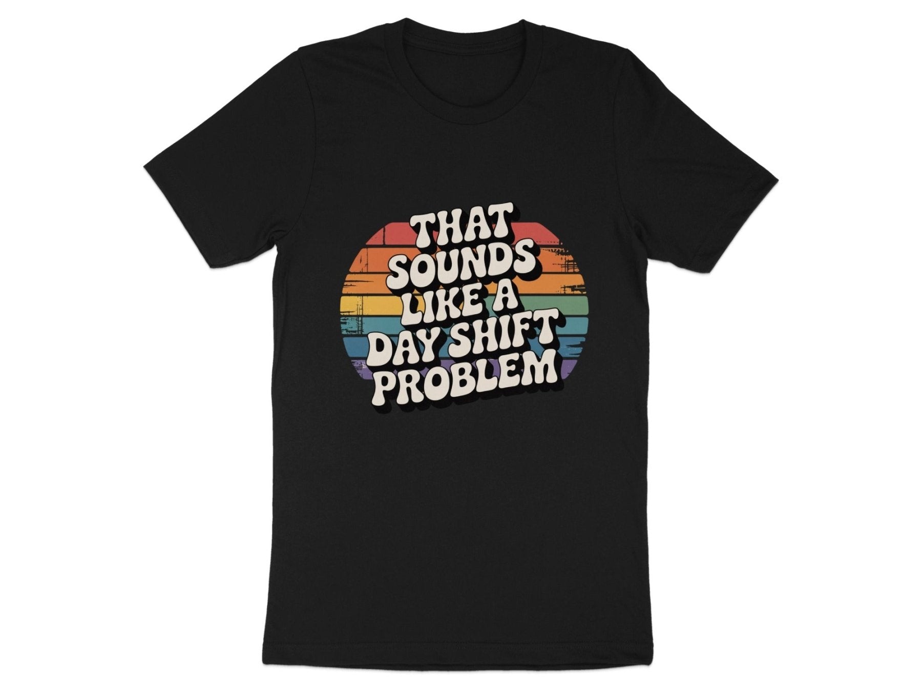 That Sounds Like A Day Shift Problem Tee - Adverse Reactions - Pharmacy Apparel for Pharmacists, Techs & Students