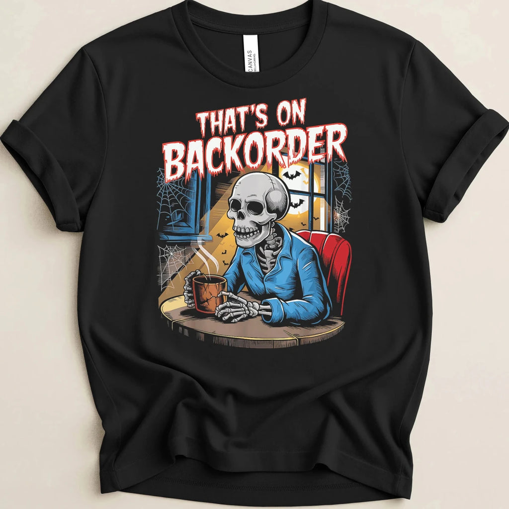 That’s on Backorder Skeleton Coffee 2 Tee - Adverse Reactions