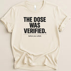 The Dose Was Verified Tee - Adverse Reactions
