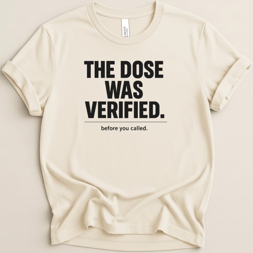 The Dose Was Verified Tee - Adverse Reactions