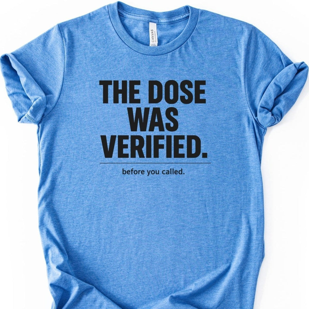 The Dose Was Verified Tee - Adverse Reactions