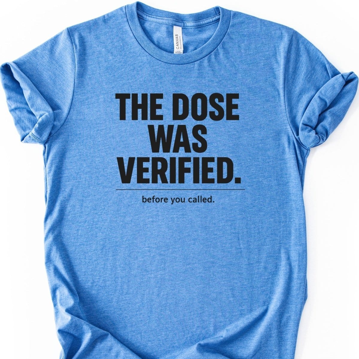 The Dose Was Verified Tee - Adverse Reactions