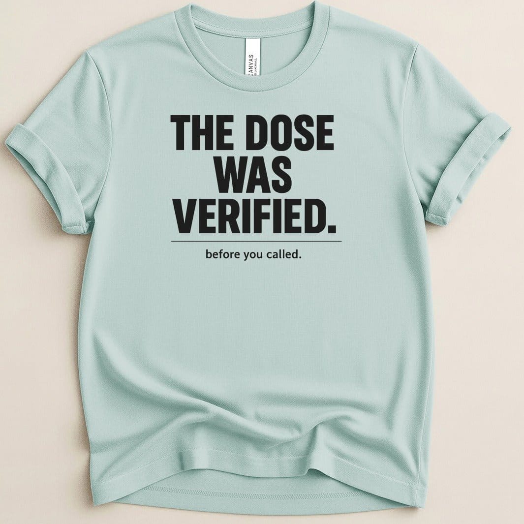 The Dose Was Verified Tee - Adverse Reactions