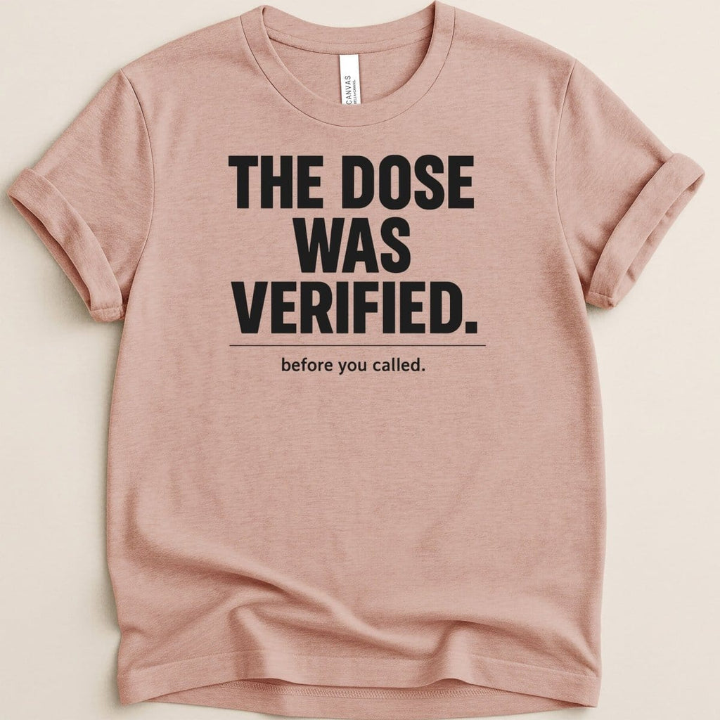 The Dose Was Verified Tee - Adverse Reactions