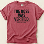 The Dose Was Verified Tee - Adverse Reactions