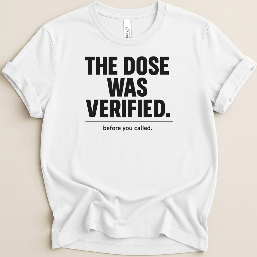 The Dose Was Verified Tee - Adverse Reactions