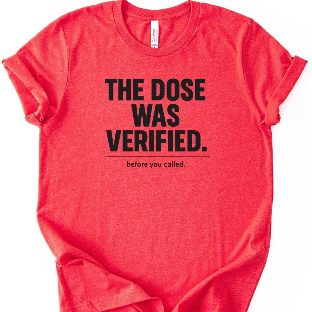 The Dose Was Verified Tee - Adverse Reactions