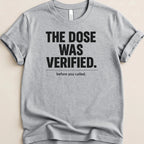 The Dose Was Verified Tee - Adverse Reactions