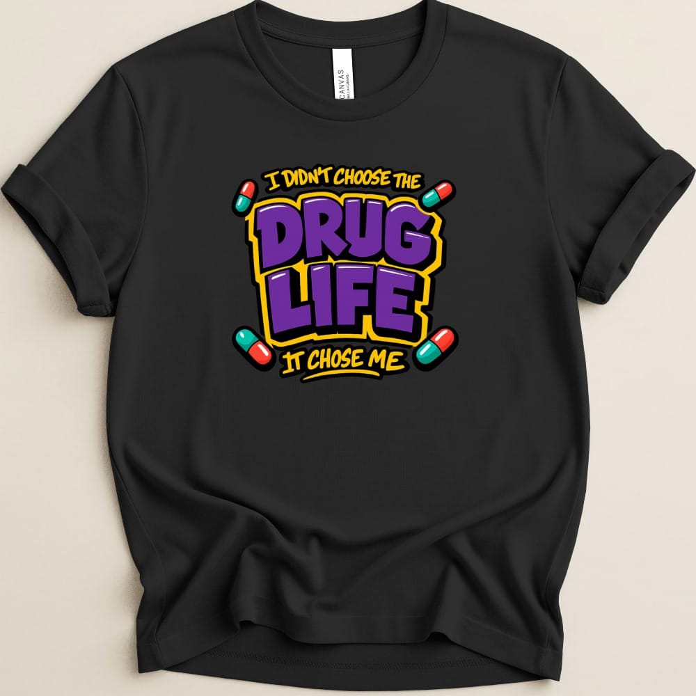 The Drug Life Chose Me Tee - Adverse Reactions