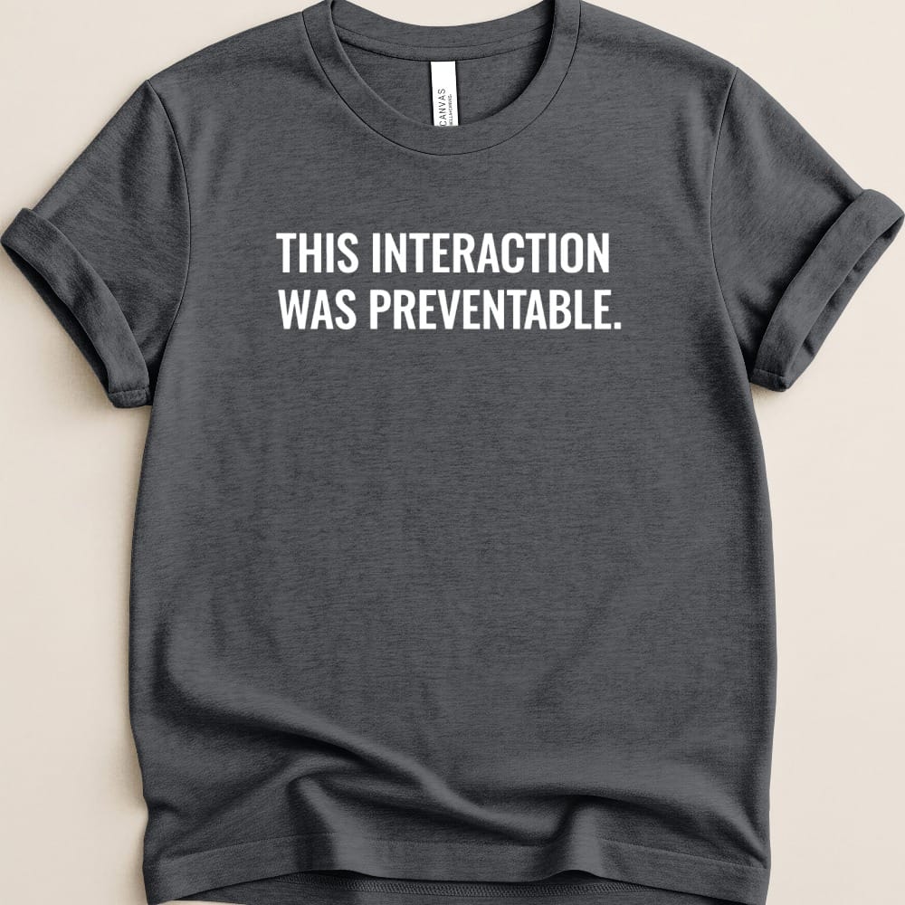 This Interaction Was Preventable Tee - Adverse Reactions