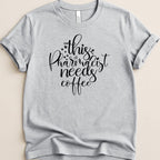 This Pharmacist Needs Coffee Tee - Adverse Reactions