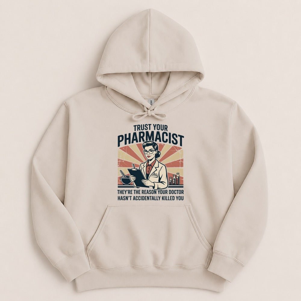 Trust Your Pharmacist (Female) Sweatshirt & Hoodie - Adverse Reactions