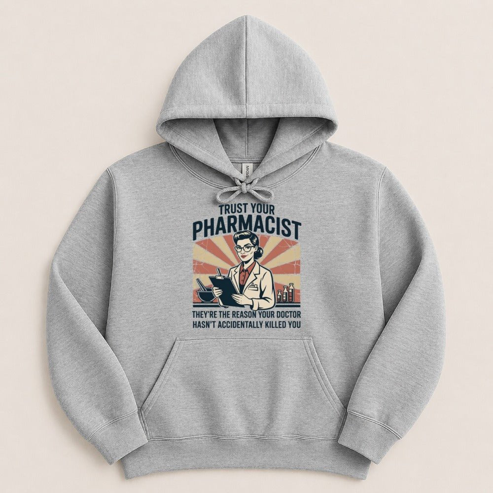 Trust Your Pharmacist (Female) Sweatshirt & Hoodie - Adverse Reactions