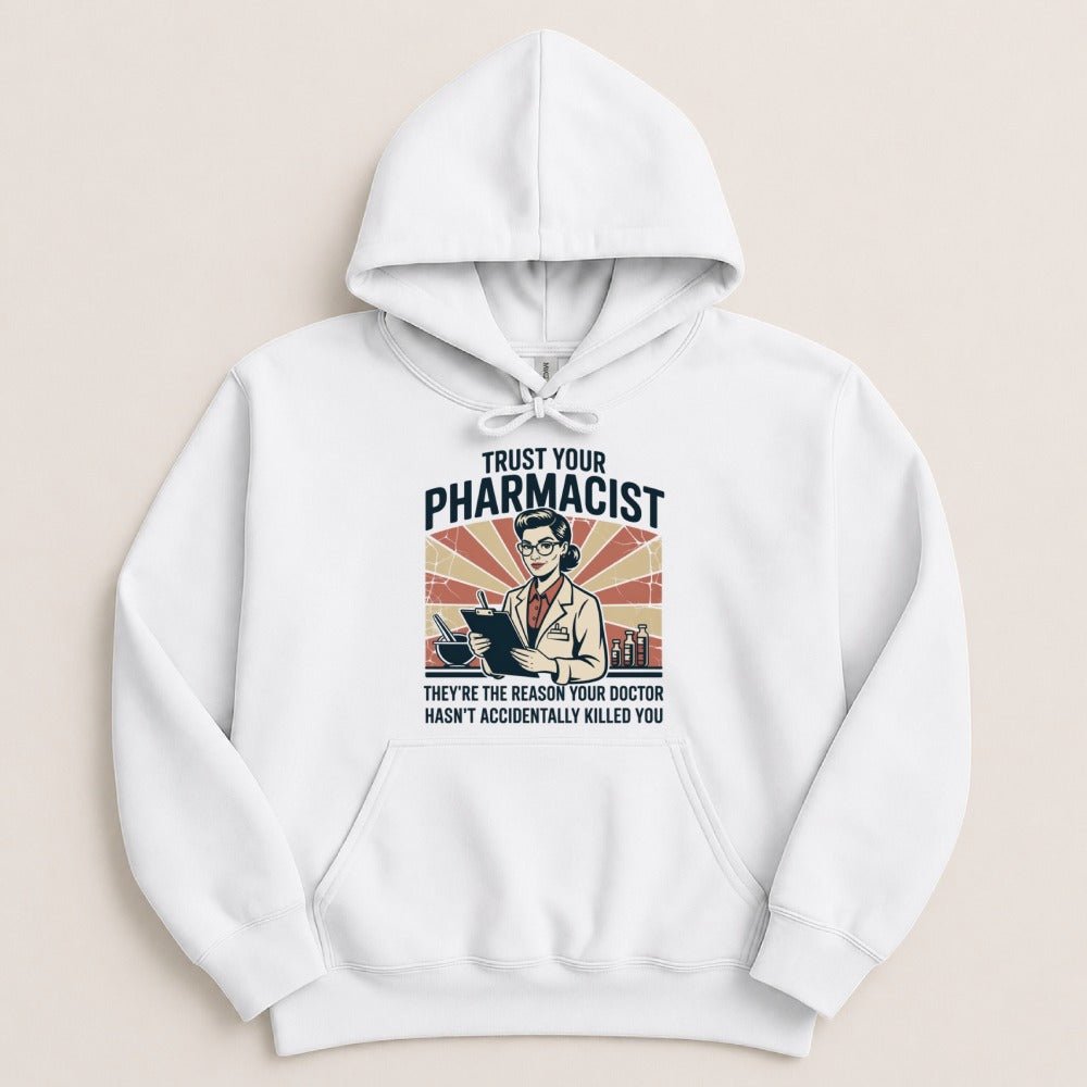 Trust Your Pharmacist (Female) Sweatshirt & Hoodie - Adverse Reactions