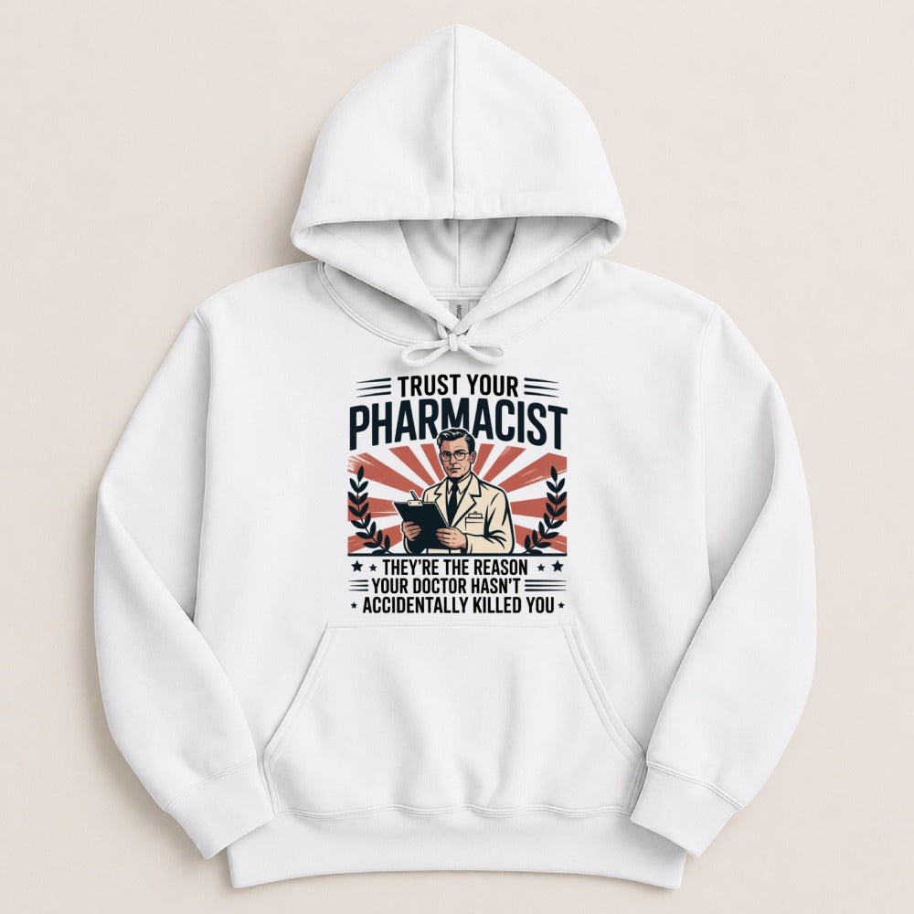 Trust Your Pharmacist (Male) Sweatshirt & Hoodie - Adverse Reactions