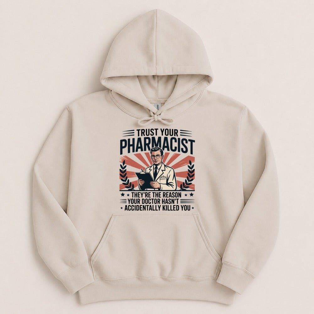 Trust Your Pharmacist (Male) Sweatshirt & Hoodie - Adverse Reactions