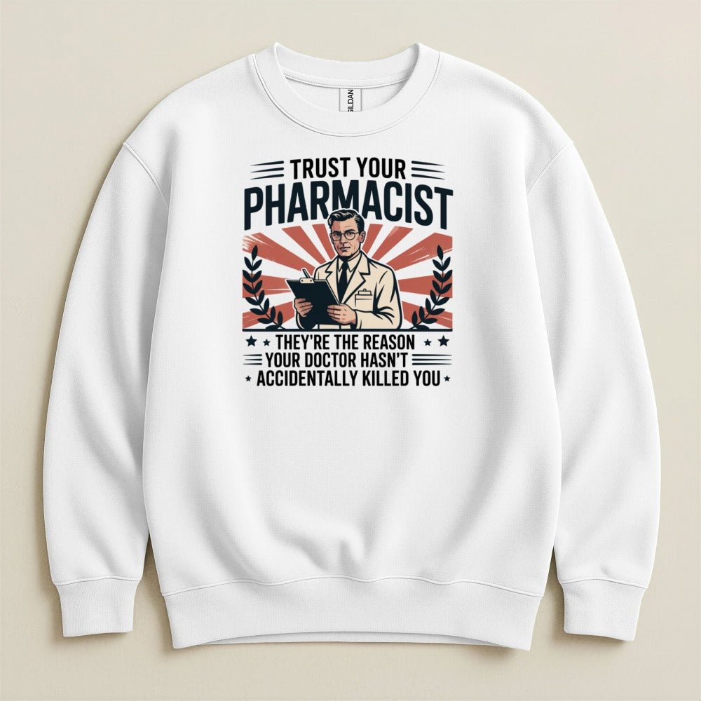 Trust Your Pharmacist (Male) Sweatshirt & Hoodie - Adverse Reactions