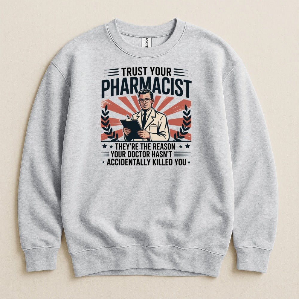 Trust Your Pharmacist (Male) Sweatshirt & Hoodie - Adverse Reactions