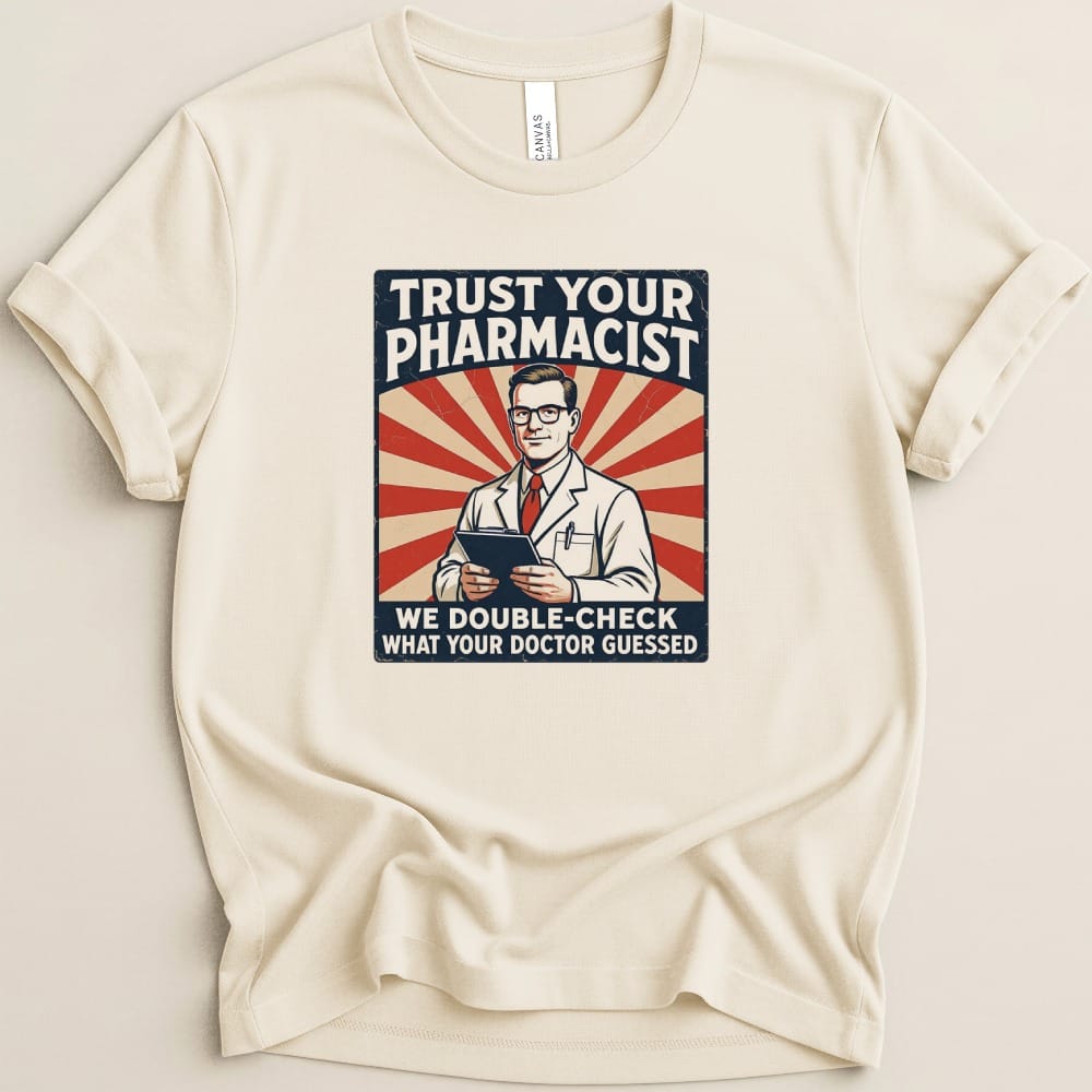 Trust Your Pharmacist Tee - Adverse Reactions