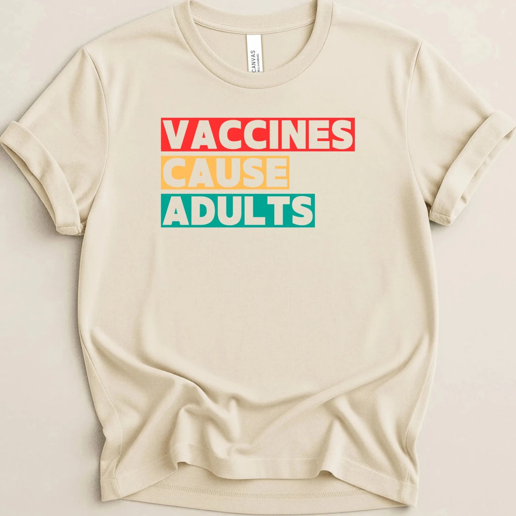 Vaccines Cause Adults Tee - Adverse Reactions