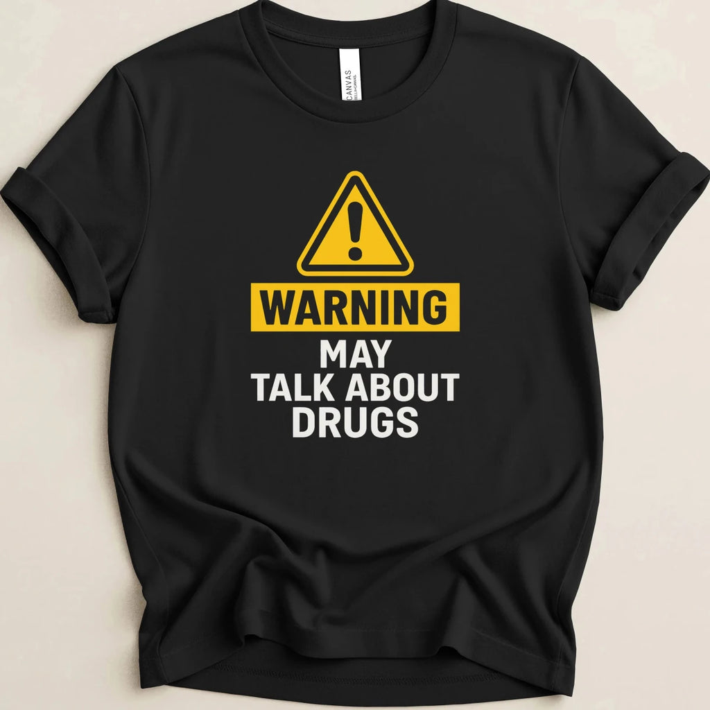 Warning May Talk About Drugs Tee - Adverse Reactions