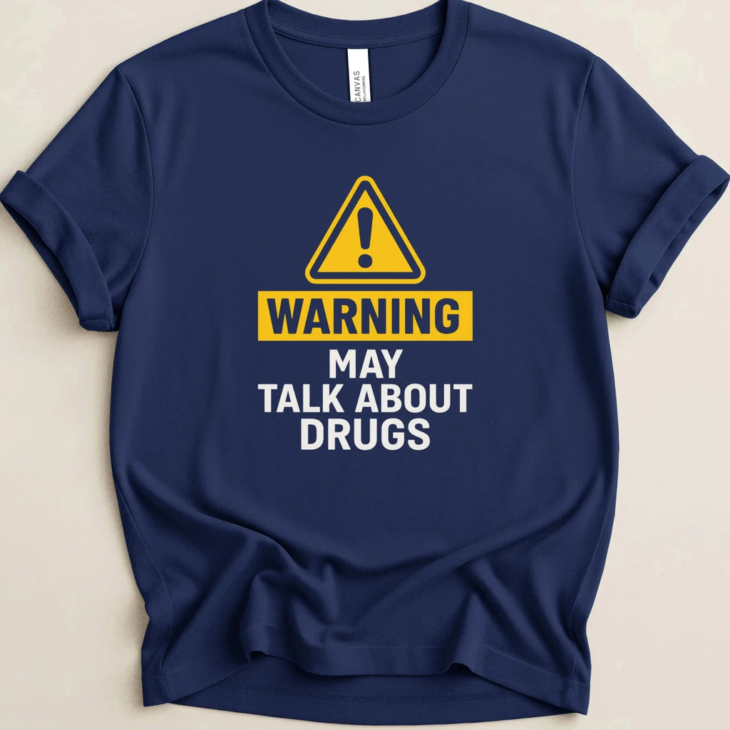 Warning May Talk About Drugs Tee - Adverse Reactions