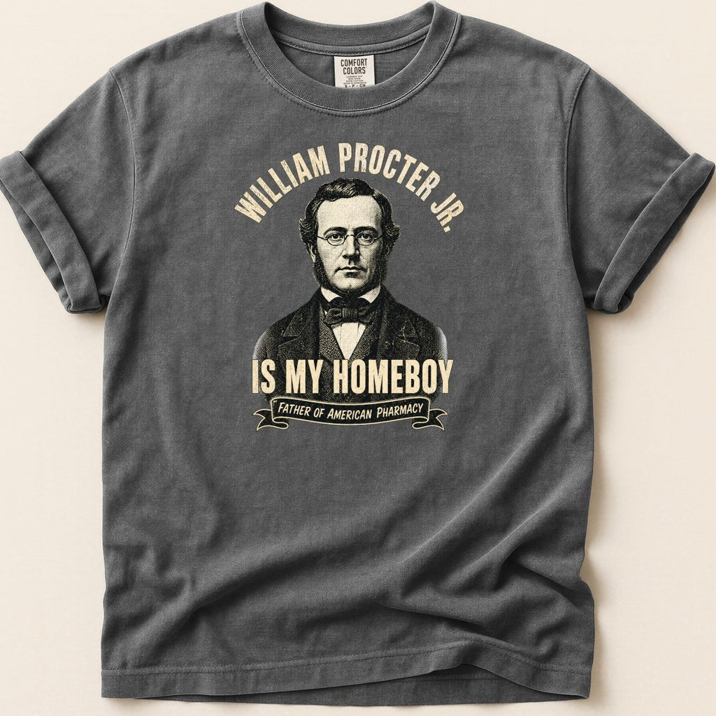 William Procter Jr is My Homeboy Tee - Adverse Reactions