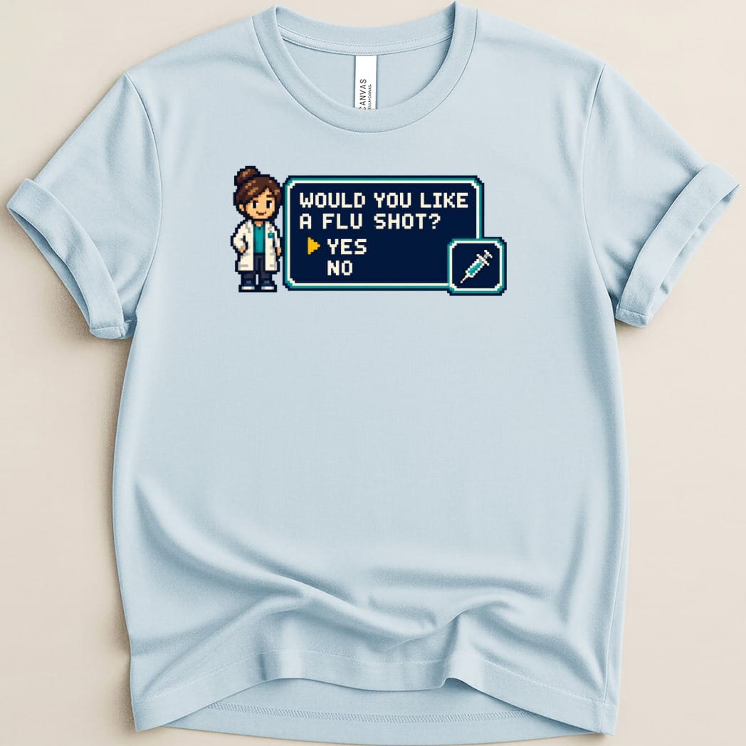 Would You Like a Flu Shot? Tee - Adverse Reactions