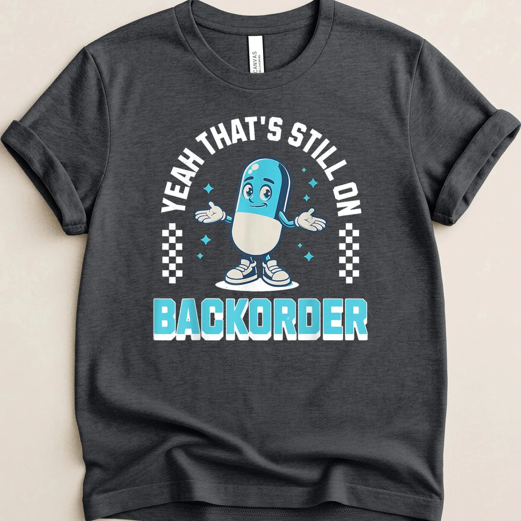 Yeah That’s Still on Backorder Blue Pill Tee - Adverse Reactions