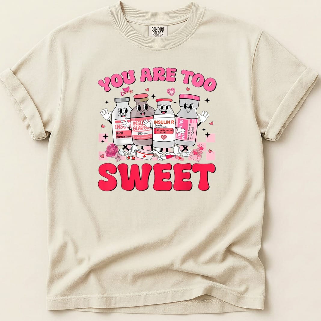 You Are Too Sweet Insulin Tee - Adverse Reactions