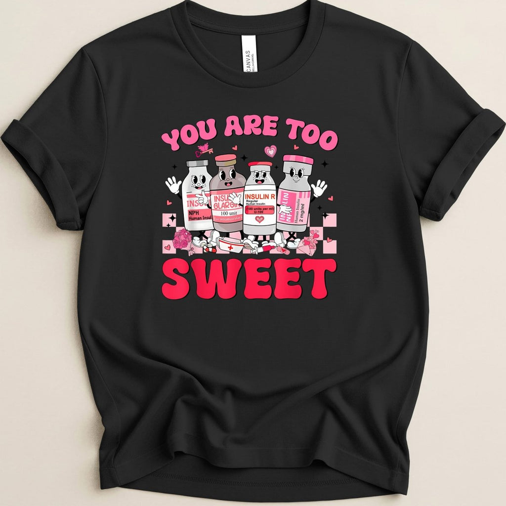 You Are Too Sweet Insulin Tee - Adverse Reactions