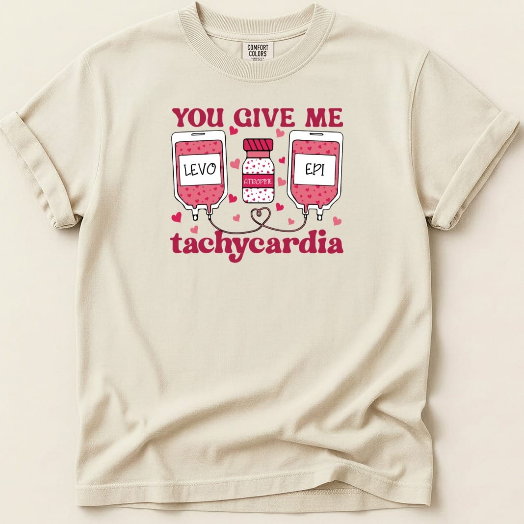 You Give Me Tachycardia Tee - Adverse Reactions