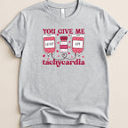 You Give Me Tachycardia Tee - Adverse Reactions