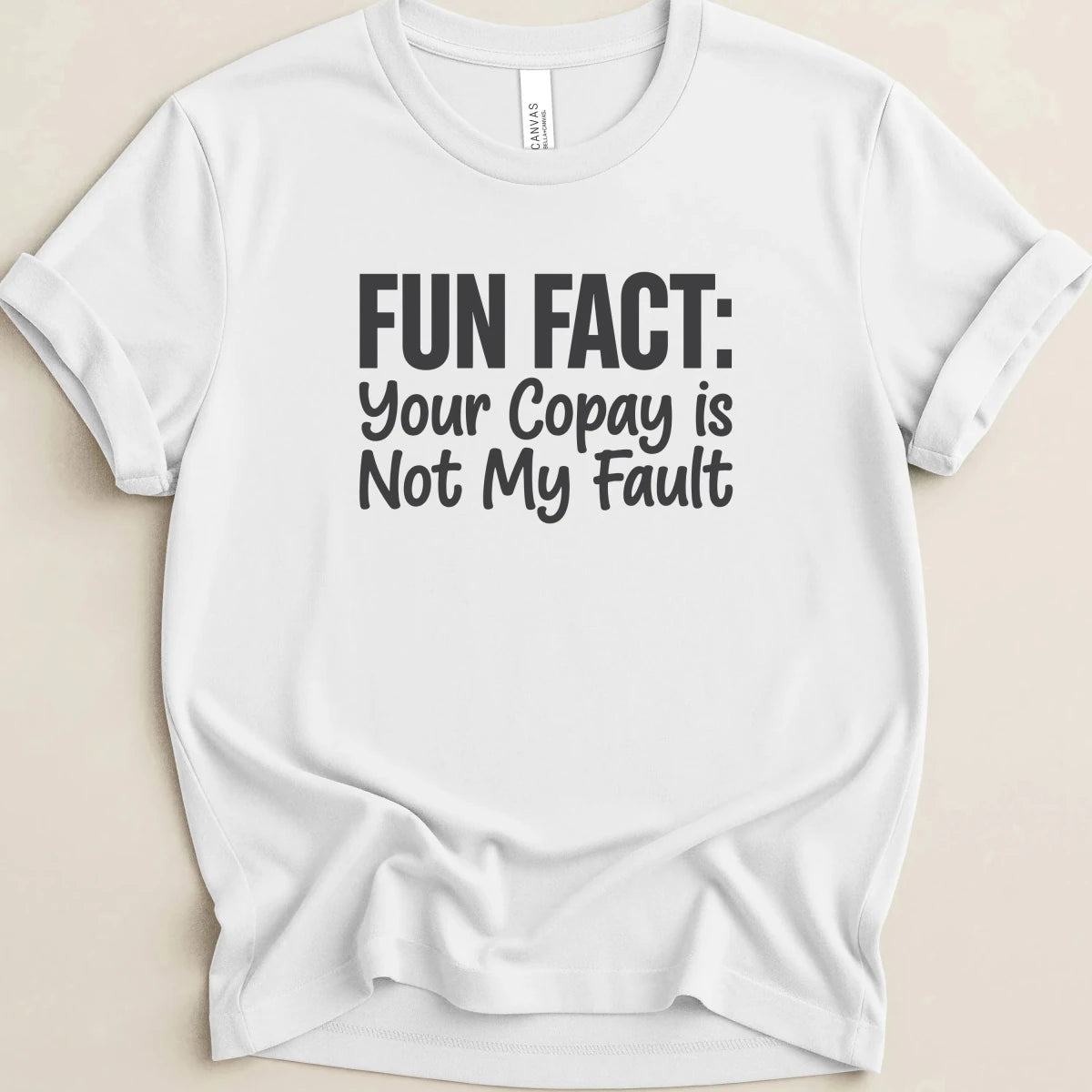 Your Copay Is Not My Fault Tee - Adverse Reactions