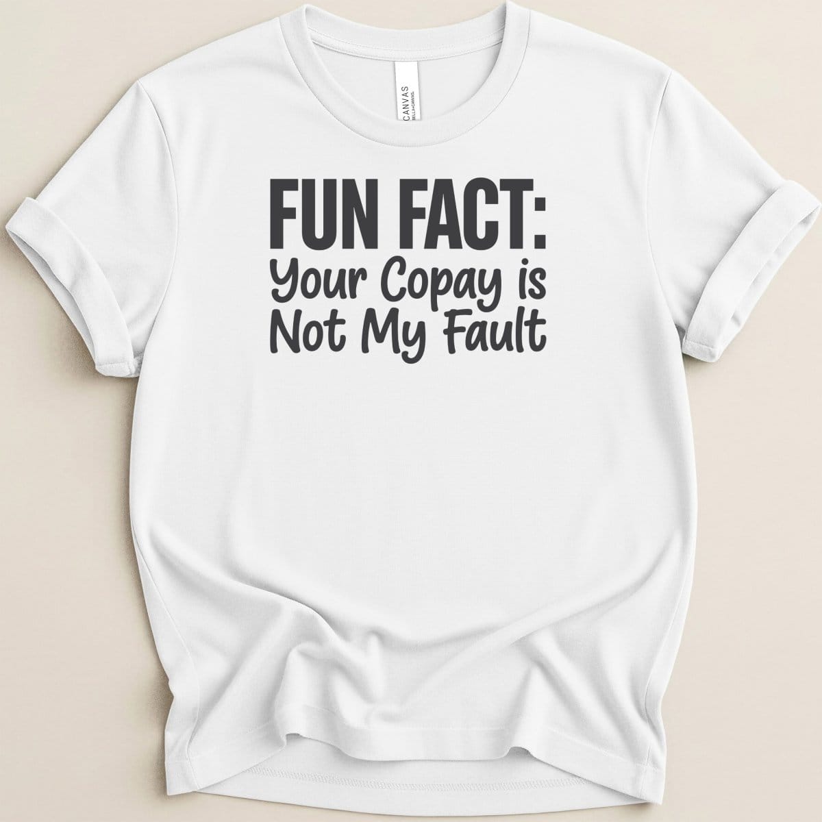 Your Copay Is Not My Fault Tee - Adverse Reactions