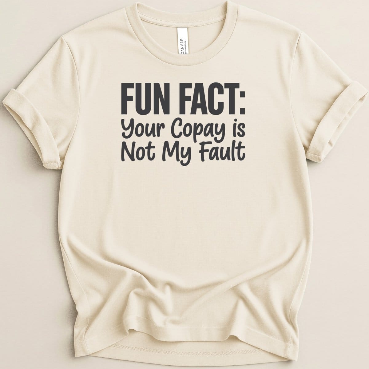 Your Copay Is Not My Fault Tee - Adverse Reactions