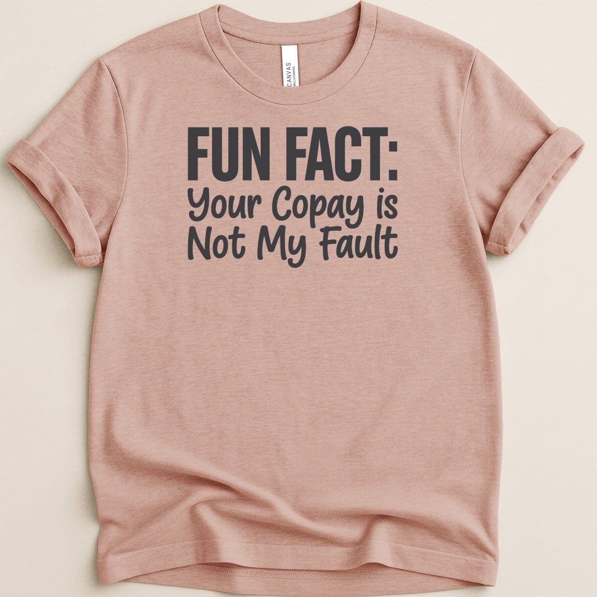 Your Copay Is Not My Fault Tee - Adverse Reactions