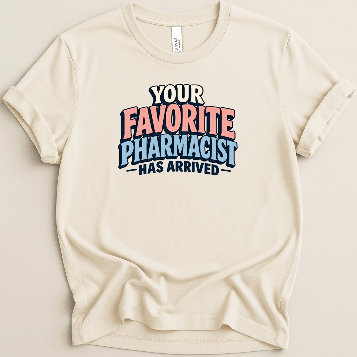 Your Favorite Pharmacist Has Arrived Tee - Adverse Reactions