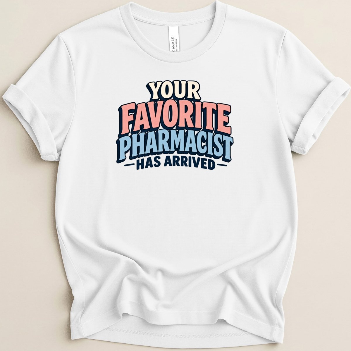 Your Favorite Pharmacist Has Arrived Tee - Adverse Reactions