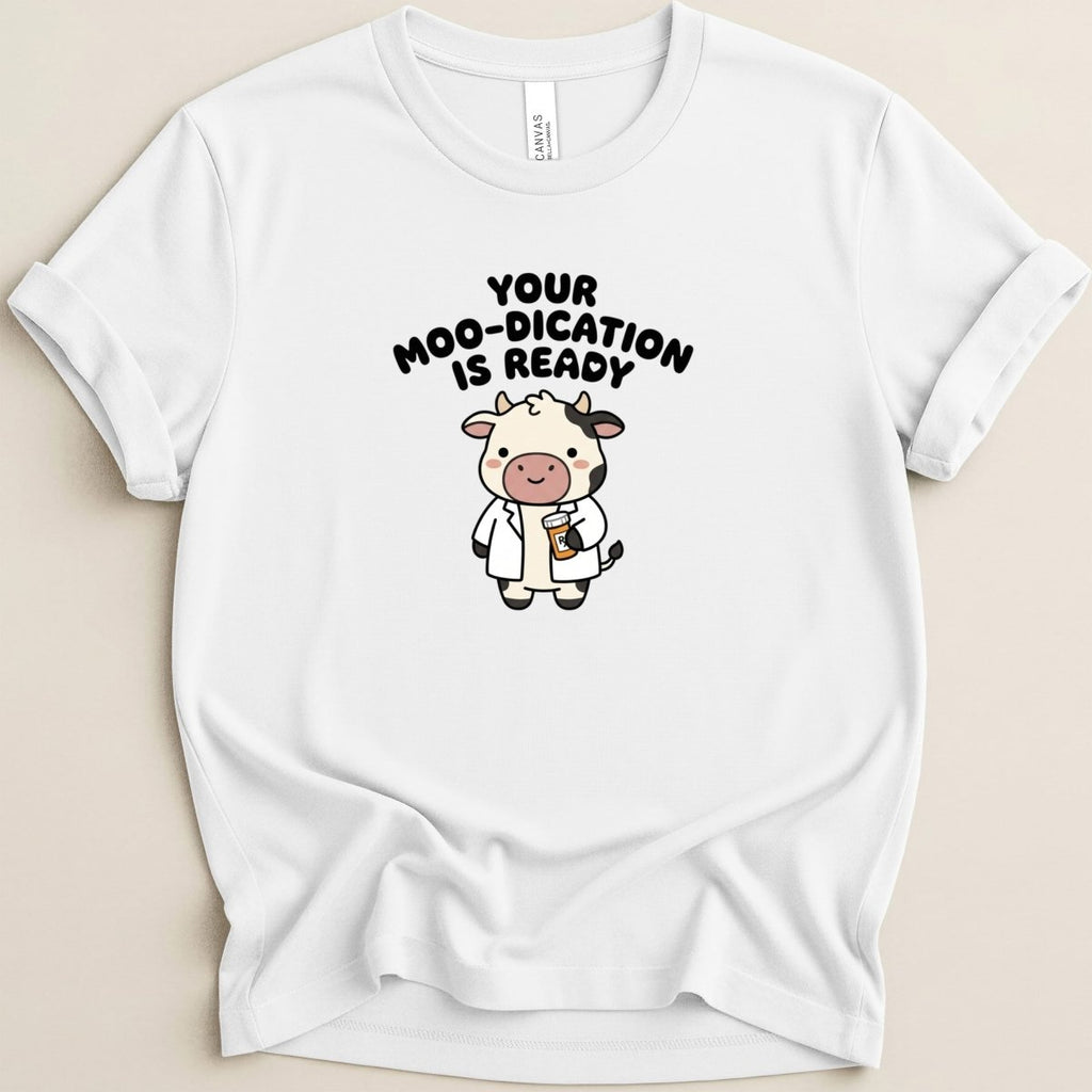 Your Moo-dication is Ready Tee - Adverse Reactions