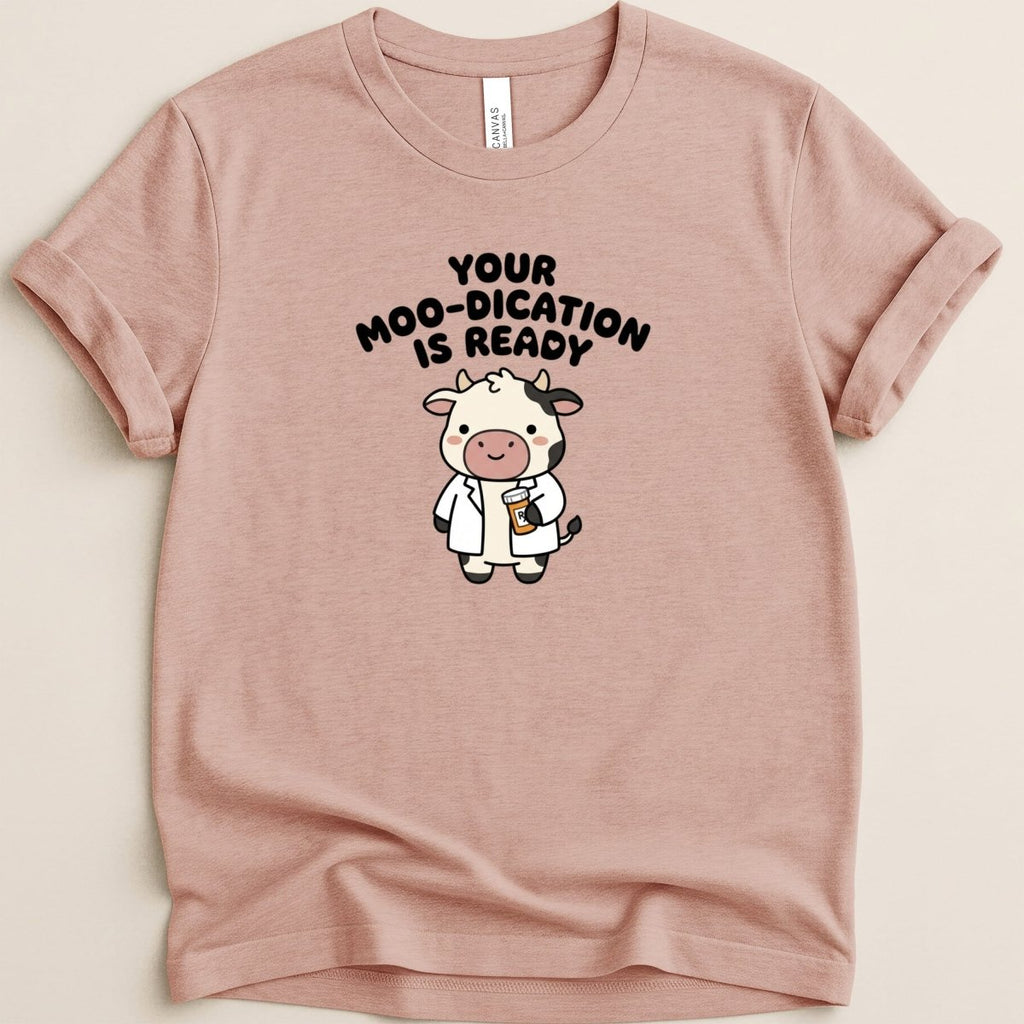 Your Moo-dication is Ready Tee - Adverse Reactions