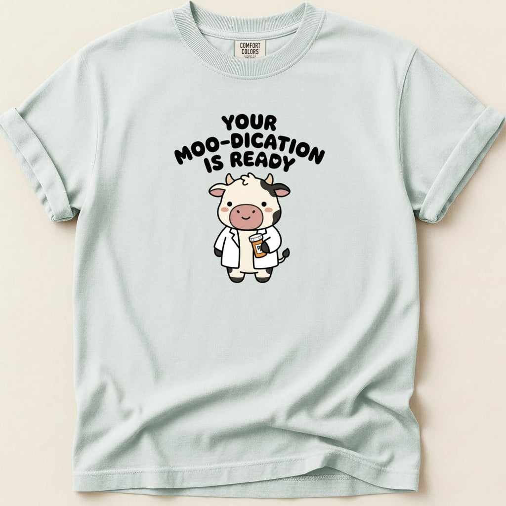 Your Moo-dication is Ready Tee - Adverse Reactions