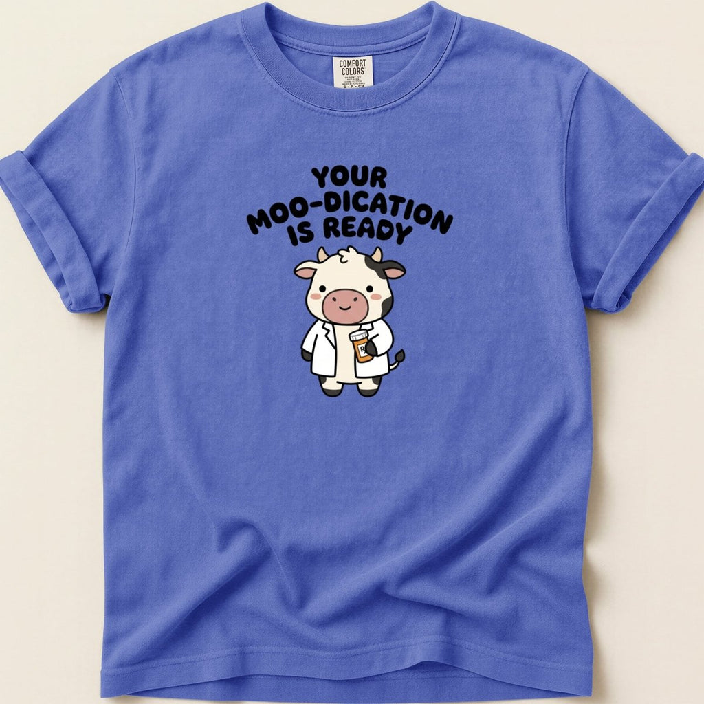 Your Moo-dication is Ready Tee - Adverse Reactions