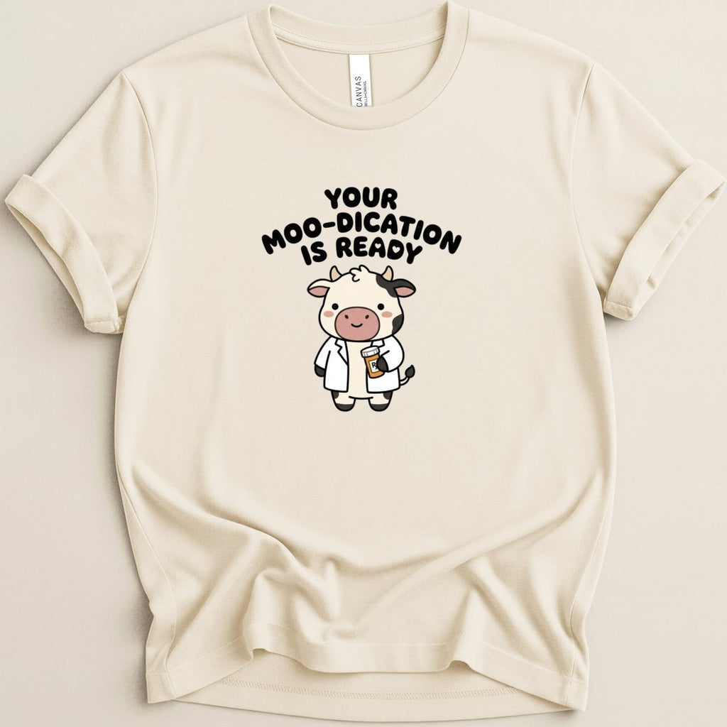Your Moo-dication is Ready Tee - Adverse Reactions